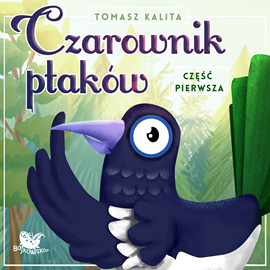 Audiobook Czarownik ptaków cz.1  - autor Tomasz Kalita   - czyta Paweł Szczęsny