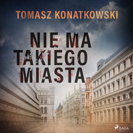 Audiobook Nie ma takiego miasta  - autor Tomasz Konatkowski   - czyta Paweł Werpachowski