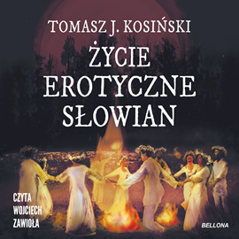 Audiobook Życie erotyczne Słowian  - autor Tomasz Kosiński   - czyta Wojciech Zawioła