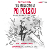 Audiobook Lean management po polsku. O dobrych i złych praktykach  - autor Tomasz Król   - czyta Tomasz Król