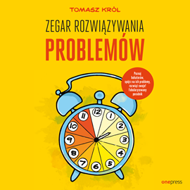 Audiobook Zegar Rozwiązywania Problemów  - autor Tomasz Król   - czyta zespół aktorów