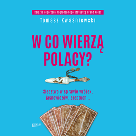 Audiobook W co wierzą Polacy? Śledztwo w sprawie wróżek, jasnowidzów, szeptuch...  - autor Tomasz Kwaśniewski   - czyta Adam Bauman