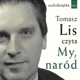 Audiobook My, naród!  - autor Tomasz Lis   - czyta Tomasz Lis