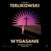 Audiobook Wygasanie. Zmierzch mojego Kościoła  - autor Tomasz P. Terlikowski   - czyta Tomasz Mitrowski