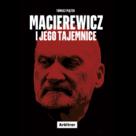 Audiobook Macierewicz i jego tajemnice  - autor Tomasz Piątek   - czyta Bartosz Głogowski