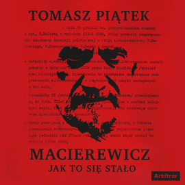 Audiobook Macierewicz. Jak to się stało  - autor Tomasz Piątek   - czyta Wojciech Stagenalski