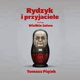 Audiobook Rydzyk i przyjaciele. Wielkie żniwo  - autor Tomasz Piątek   - czyta Bartosz Głogowski