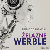 Audiobook Żelazne werble  - autor Tomasz Sadowski   - czyta Tomasz Sobczak