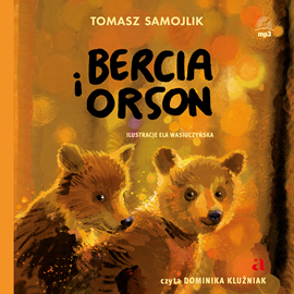 Audiobook Bercia i Orson  - autor Tomasz Samojlik   - czyta Dominika Kluźniak