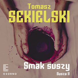 Audiobook Smak suszy  - autor Tomasz Sekielski   - czyta Tomasz Sekielski