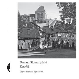 Audiobook Kaszëbë  - autor Tomasz Słomczyński   - czyta Tomasz Ignaczak