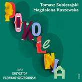 Audiobook Pokolenia  - autor Tomasz Sobierajski;Magdalena Kuszewska   - czyta Krzysztof Plewako-Szczerbiński