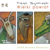 Audiobook Wielki powrót  - autor Tomasz Trojanowski   - czyta Mirosław Zbrojewicz