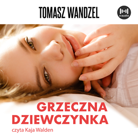 Audiobook Grzeczna dziewczynka  - autor Tomasz Wandzel   - czyta Kaja Walden