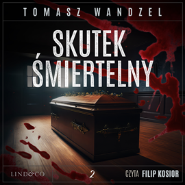 Audiobook Skutek śmiertelny  - autor Tomasz Wandzel   - czyta Filip Kosior
