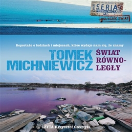 Audiobook Świat równoległy  - autor Tomek Michniewicz   - czyta Krzysztof Gosztyła