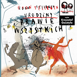 Audiobook Urodziny prawie wszystkich  - autor Toon Tellegen   - czyta Krzysztof Gosztyła