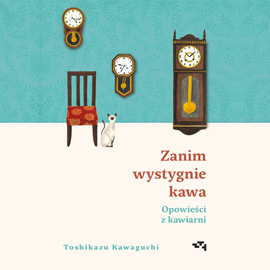 Audiobook Zanim wystygnie kawa. Opowieści z kawiarni  - autor Toshikazu Kawaguchi   - czyta Marta Markowicz