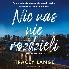 Audiobook Nic nas nie rozdzieli  - autor Tracey Lange   - czyta Paulina Holtz