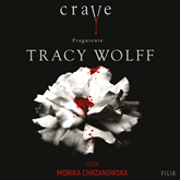 Audiobook Crave. Pragnienie  - autor Tracy Wolff   - czyta Monika Chrzanowska