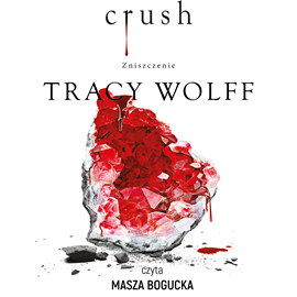Audiobook Crush. Zniszczenie  - autor Tracy Wolff   - czyta Masza Bogucka