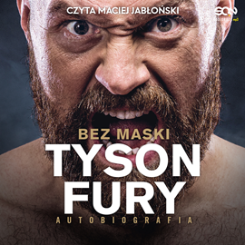 Audiobook Tyson Fury. Bez maski  - autor Tyson Fury   - czyta Maciej Jabłoński