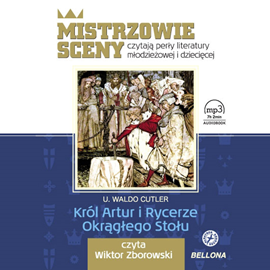 Audiobook Król Artur i Rycerze Okrągłego Stołu  - autor U. Waldo Cutler   - czyta Wiktor Zborowski