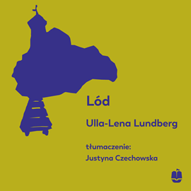 Audiobook Lód  - autor Ulla-Lena Lundberg   - czyta Hanna Chojnacka