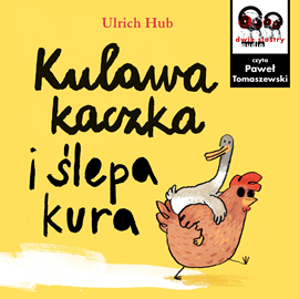 Audiobook Kulawa kaczka i ślepa kura  - autor Ulrich Hub   - czyta Paweł Tomaszewski