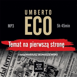 Audiobook Temat na pierwszą stronę  - autor Umberto Eco   - czyta Mariusz Bonaszewski