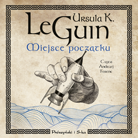 Audiobook Miejsce początku  - autor Ursula K. Le Guin   - czyta Andrzej Ferenc