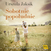 Audiobook Sobotnie popołudnie  - autor Urszula Jaksik   - czyta Ewa Wodzicka-Dondziłło