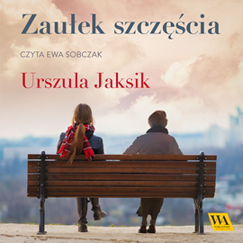 Audiobook Zaułek szczęścia  - autor Urszula Jaksik   - czyta Ewa Sobczak