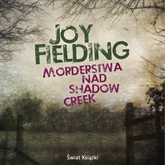 Audiobook Morderstwa nad Shadow Creek  - autor Joy Fielding   - czyta Joanna Gajór