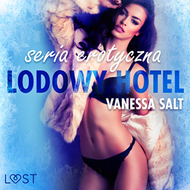 Audiobook Lodowy Hotel. Seria erotyczna  - autor Vanessa Salt   - czyta Patrycja Mor