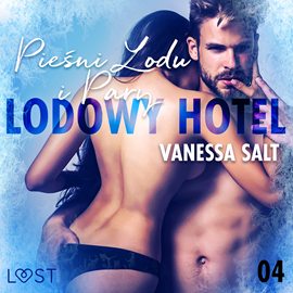 Audiobook Lodowy Hotel 4: Pieśni lodu i pary. Opowiadanie erotyczne  - autor Vanessa Salt   - czyta Patrycja Mor