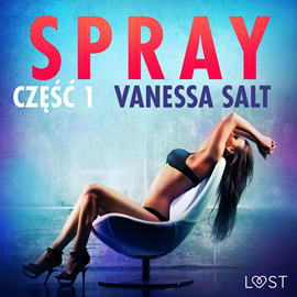 Audiobook Spray: część 1. Opowiadanie erotyczne  - autor Vanessa Salt   - czyta Mirella Biel