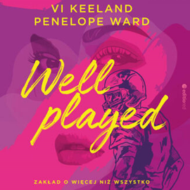 Audiobook Well played. Zakład o więcej niż wszystko  - autor Vi Keeland;Penelope Ward   - czyta Magdalena Emilianowicz