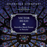 Audiobook Katedra Marii Panny w Paryżu  - autor Victor Hugo   - czyta Ewa Wyględowska