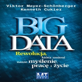 Audiobook Big Data  - autor Victor Mayer-Schonberger;Kenneth Cukier   - czyta Janusz German