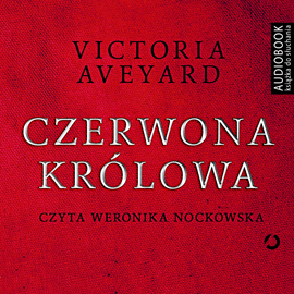 Audiobook Czerwona królowa  - autor Victoria Aveyard   - czyta Weronika Nockowska