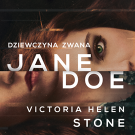 Audiobook Dziewczyna zwana Jane Doe  - autor Victoria Helen Stone   - czyta Katarzyna Kukuła
