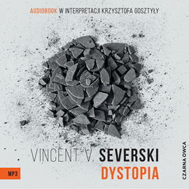 Audiobook Dystopia  - autor Vincent V. Severski   - czyta Krzysztof Gosztyła