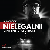 Audiobook Nielegalni  - autor Vincent V. Severski   - czyta Krzysztof Gosztyła