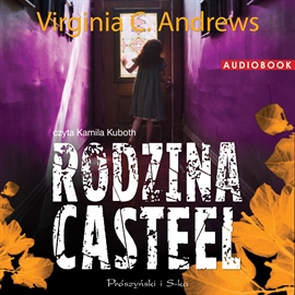 Audiobook Rodzina Casteel  - autor Virginia C. Andrews   - czyta Kamila Kuboth