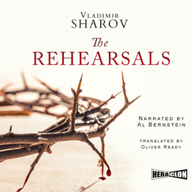 Audiobook The Rehearsals  - autor Vladimir Sharov   - czyta Al Bernstein