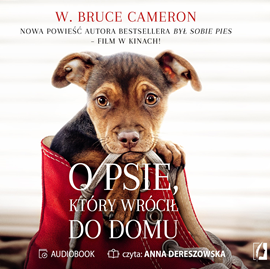 Audiobook O psie, który wrócił do domu  - autor W. Bruce Cameron   - czyta Anna Dereszowska