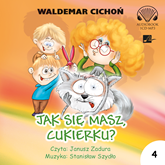 Audiobook Jak się masz, Cukierku?  - autor Waldemar Cichoń   - czyta Janusz Zadura