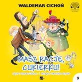 Audiobook Masz rację, Cukierku!  - autor Waldemar Cichoń   - czyta Janusz Zadura