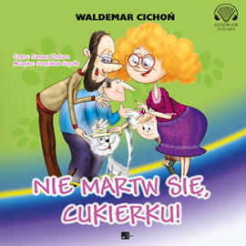 Audiobook Nie martw się, Cukierku!  - autor Waldemar Cichoń   - czyta Janusz Zadura